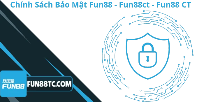Chính Sách Bảo Mật Fun88 - Fun88tc - Fun88 TC 1 Chính sách bảo mật Fun88